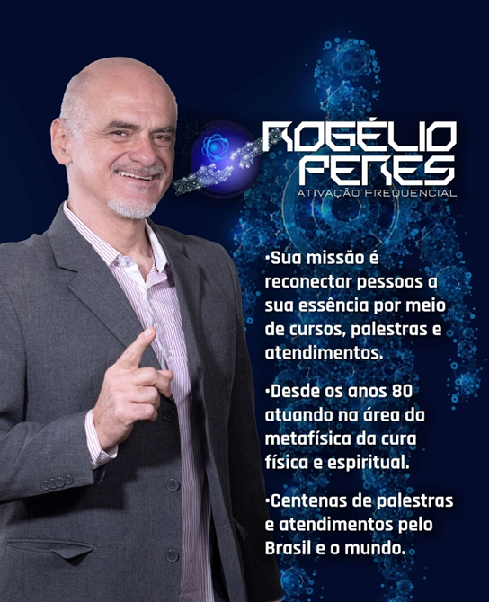 Rogélio Peres - Palestrante Internacional, mentor e instrutor da Ativação Frequencial e Reconexão
